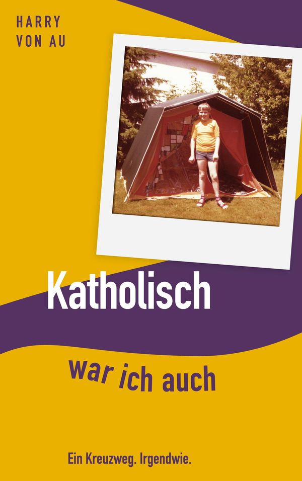 Katholisch war ich auch - Harry von Au (Buch)