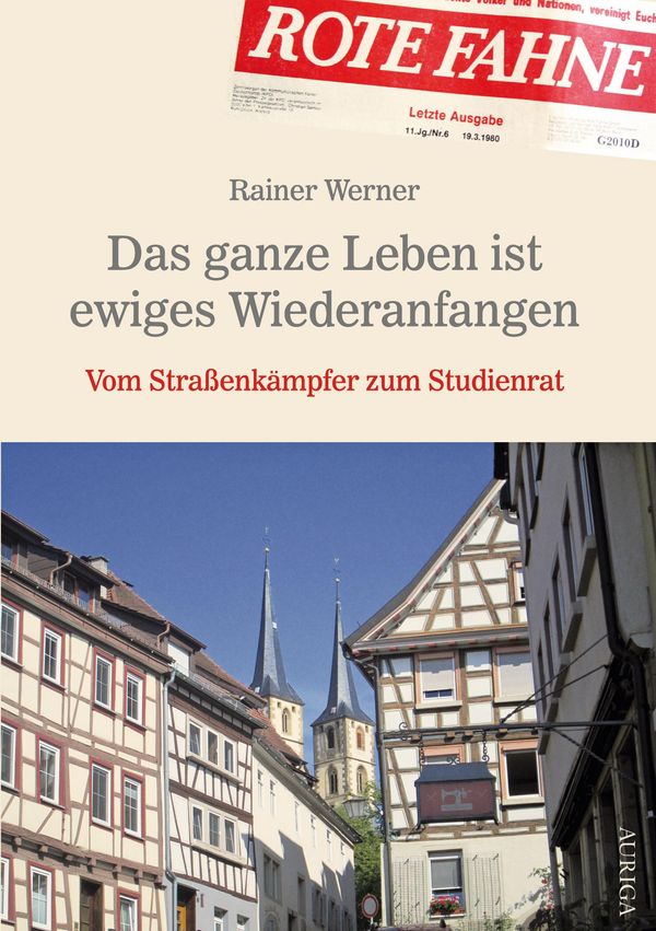 Das ganze Leben ist ewiges Wiederanfangen - Rainer Werner (Buch)
