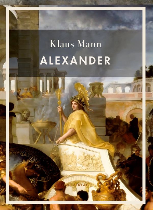 Klaus Mann: Alexander. Vollständige Neuausgabe - Klaus Mann (Buch)