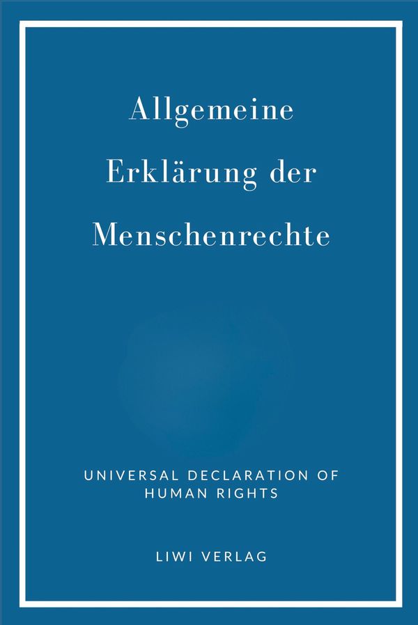 Allgemeine Erklärung der Menschenrechte. Vollständige Neuausgabe