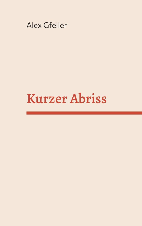 Kurzer Abriss - Alex Gfeller (Buch)