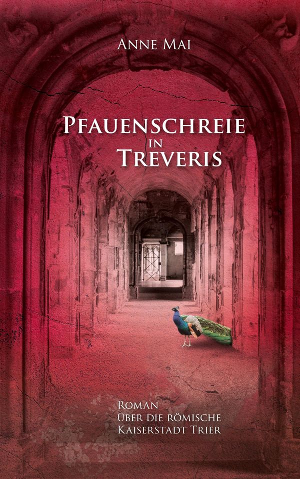 Pfauenschreie in Treveris - Anne Mai (Buch)