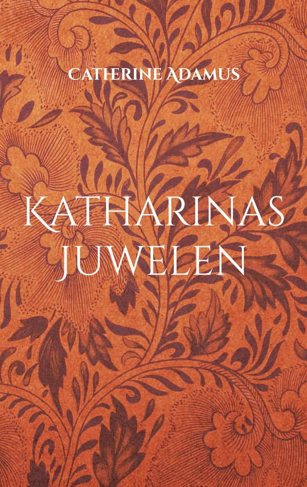 Katharinas Juwelen - Catherine Adamus (Buch)