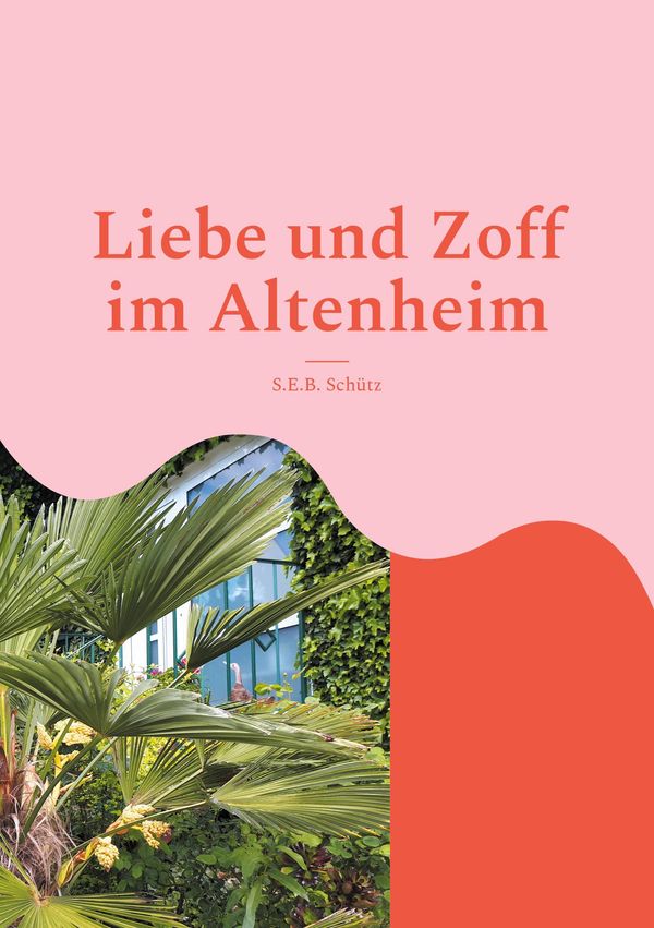 Liebe und Zoff im Altenheim - S. E. B. Schütz (Buch)