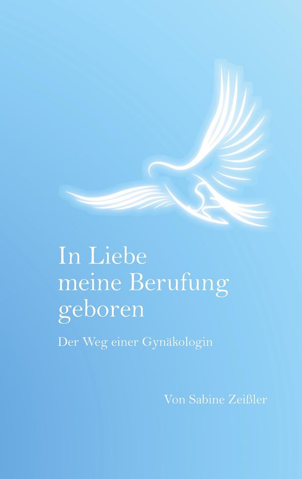 In Liebe meine Berufung geboren - Sabine Zeißler (Buch)