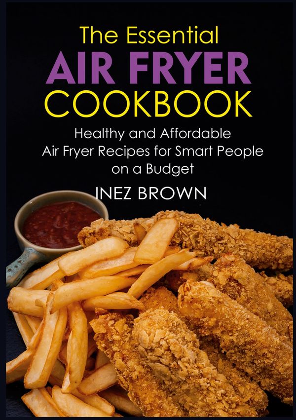 The Essential Air Fryer Cookbook - Inez Brown (Buch)