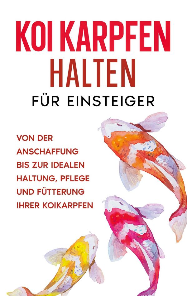 Koi Karpfen halten für Einsteiger - Markus Prell (Buch)