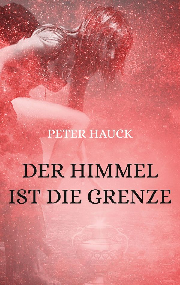 Der Himmel ist die Grenze - Peter Hauck (Buch)