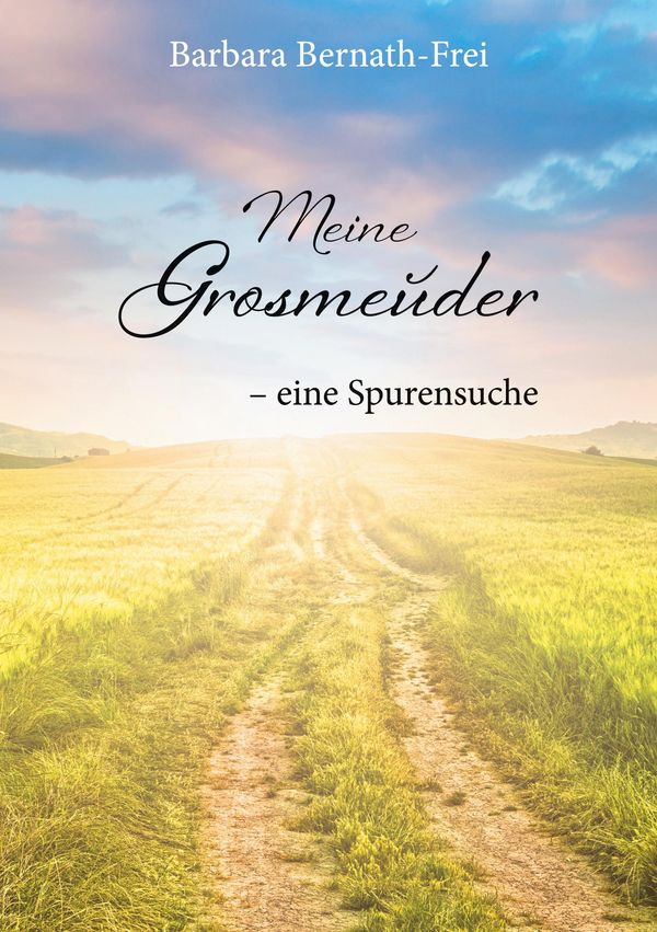 Meine Grosmeuder - eine Spurensuche - Barbara Bernath-Frei (Buch)