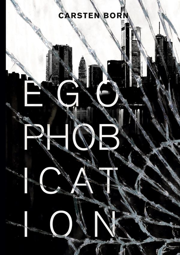 Egophobication: Die Fremdkörper Trilogie - Band 3 - Carsten Born