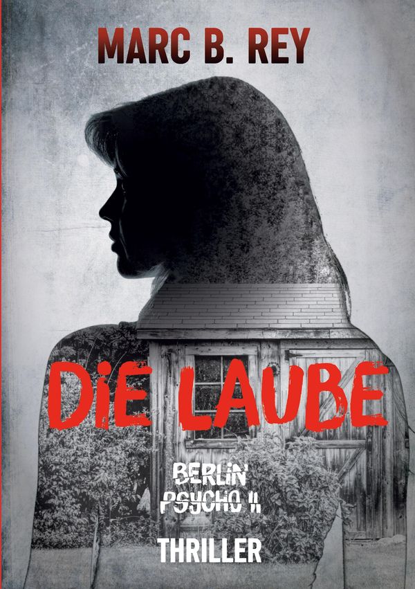 Berlin Psycho II : Die Laube - Marc B. Rey (Buch)