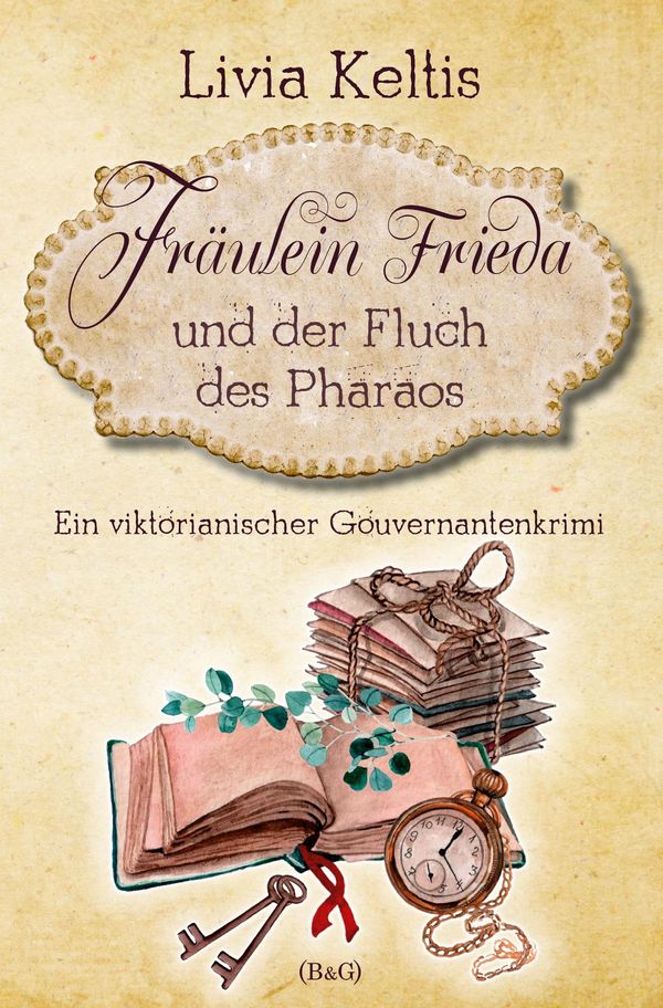 Fräulein Frieda und der Fluch des Pharaos. Ein viktorianischer Gouv...