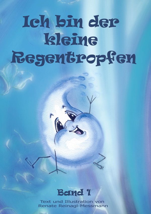 Ich bin der kleine Regentropfen - Renate Reinagl-Messmann (Buch)