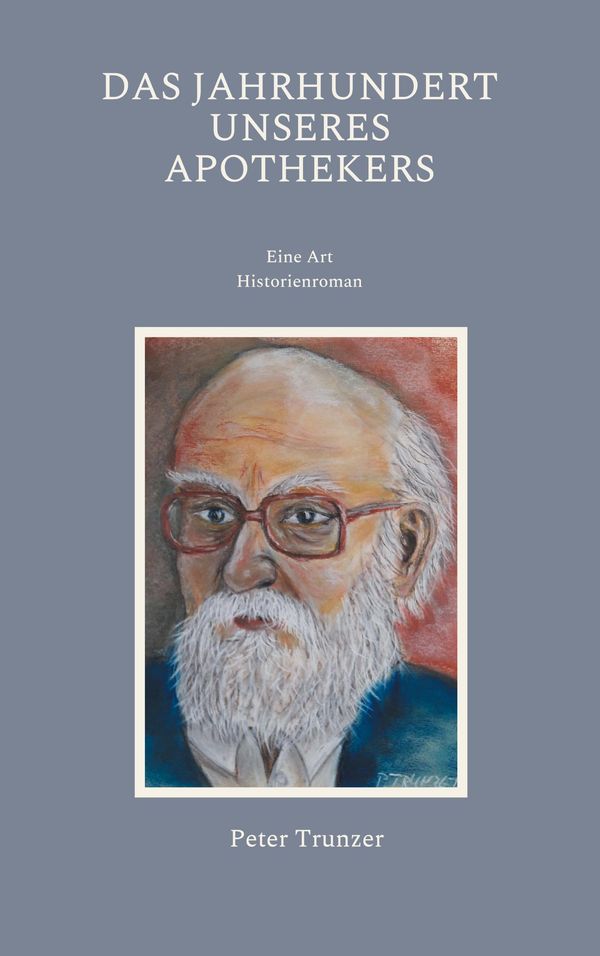 Das Jahrhundert unseres Apothekers - Peter Trunzer (Buch)