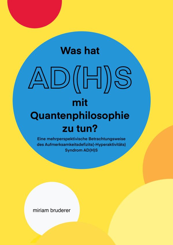 Was hat AD(H)S mit Quantenphilosophie zu tun? - Miriam Bruderer (Buch)