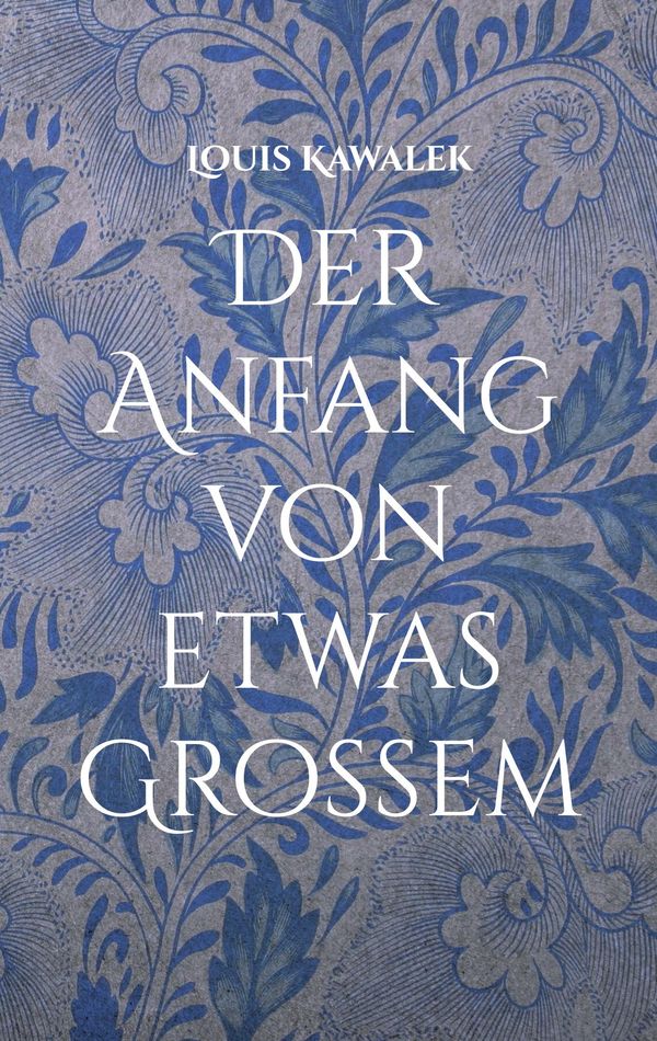 Der Anfang von etwas Großem - Louis Kawalek (Buch)