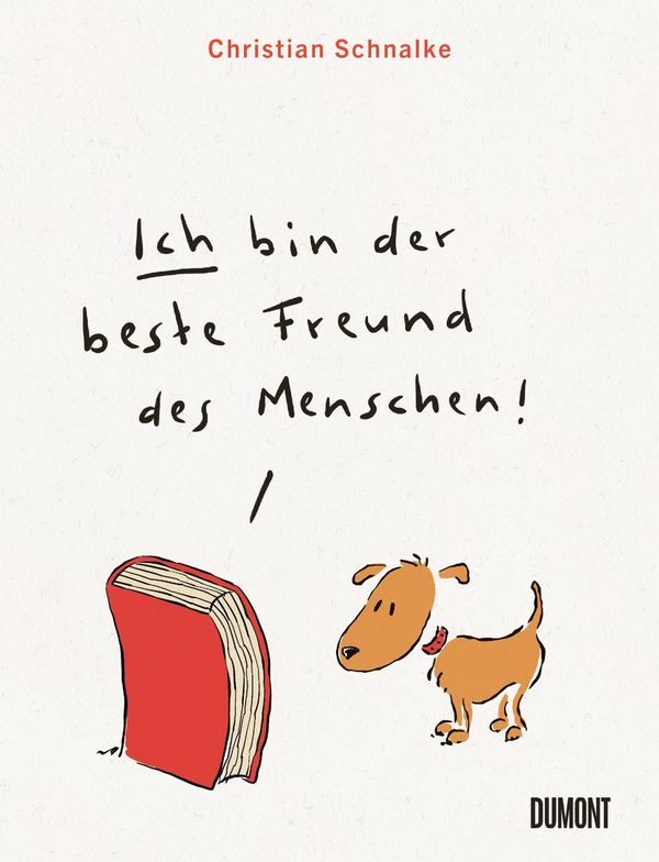 Ich bin der beste Freund des Menschen - Christian Schnalke (Buch)