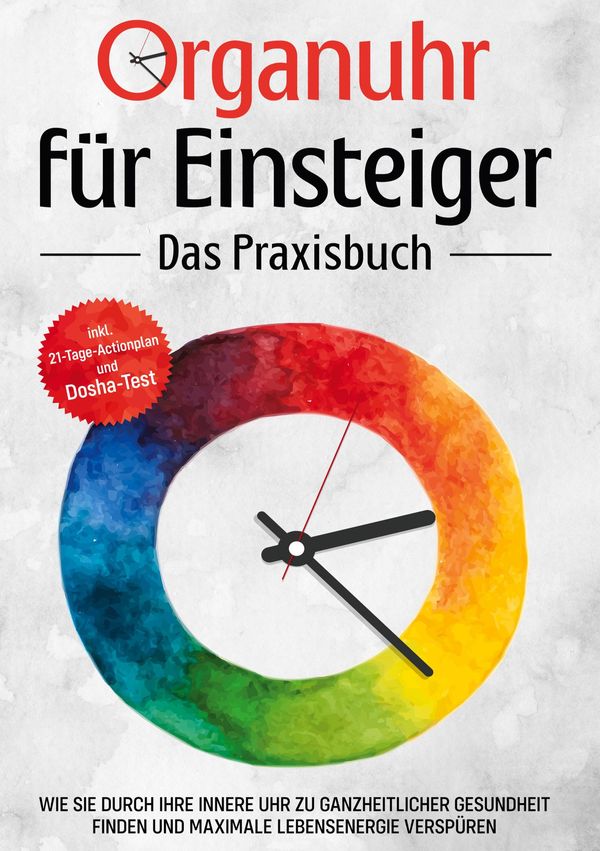Organuhr für Einsteiger - Das Praxisbuch: Wie Sie durch Ihre innere...