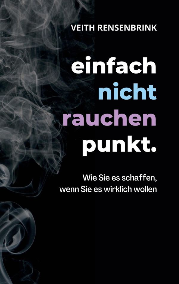 einfach nicht rauchen punkt. - Veith Rensenbrink (Buch)