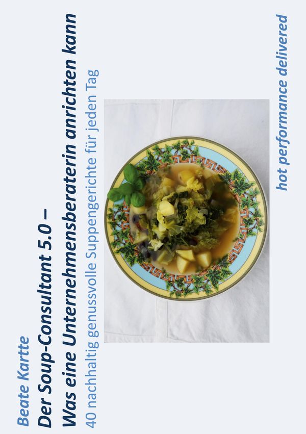 Der Soup-Consultant 5.0 - Was eine Unternehmensberaterin anrichten ...
