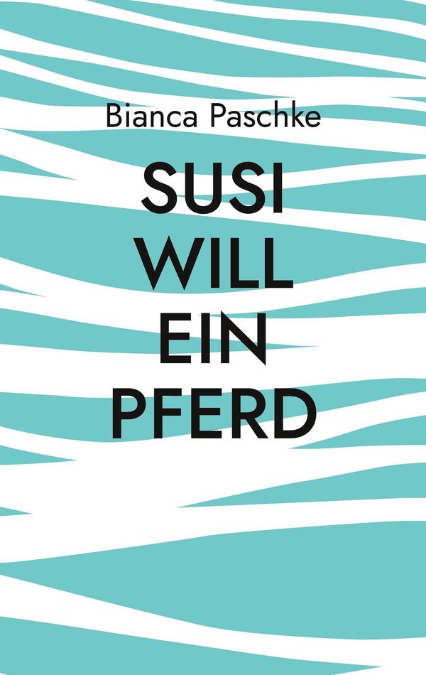 Susi will ein Pferd - Bianca Paschke (Buch)