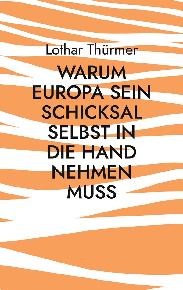 Warum Europa sein Schicksal selbst in die Hand nehmen muss (Buch)