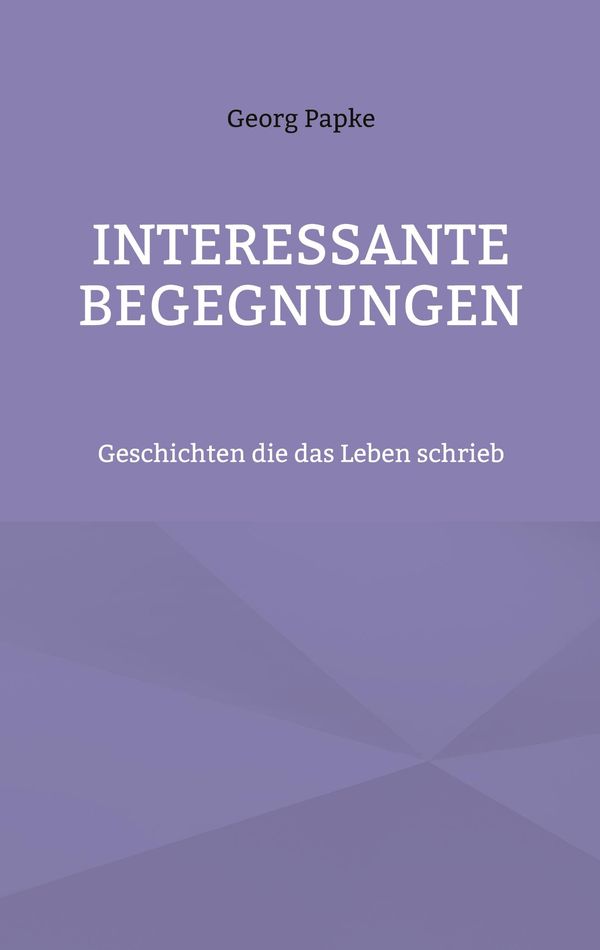 Interessante Begegnungen - Georg Papke (Buch)