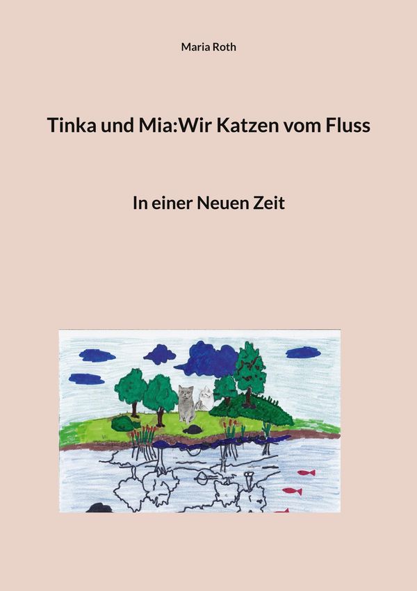 Tinka und Mia:Wir Katzen vom Fluss - Maria Roth (Buch)
