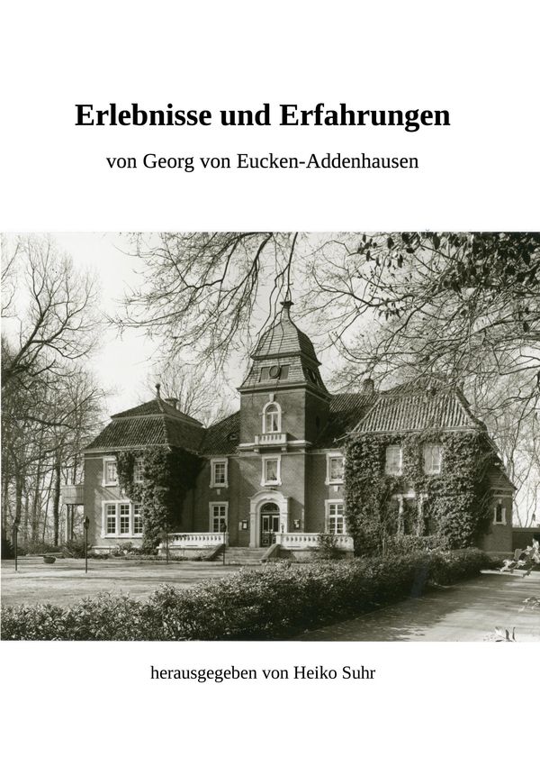 Erlebnisse und Erfahrungen - Georg von Eucken-Addenhausen (Buch)