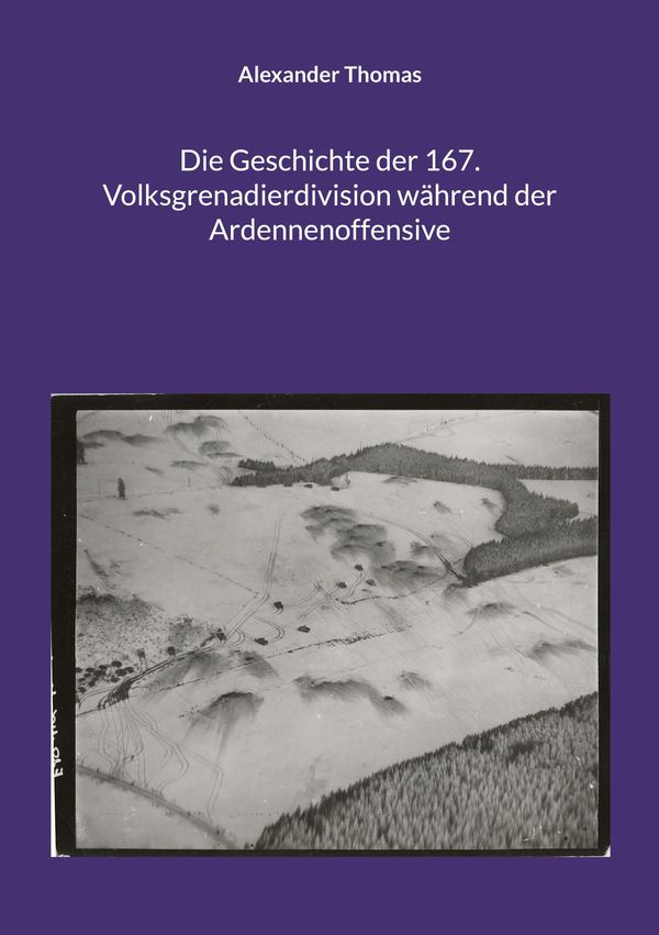 Die Geschichte der 167. Volksgrenadierdivision während der Ardennen...