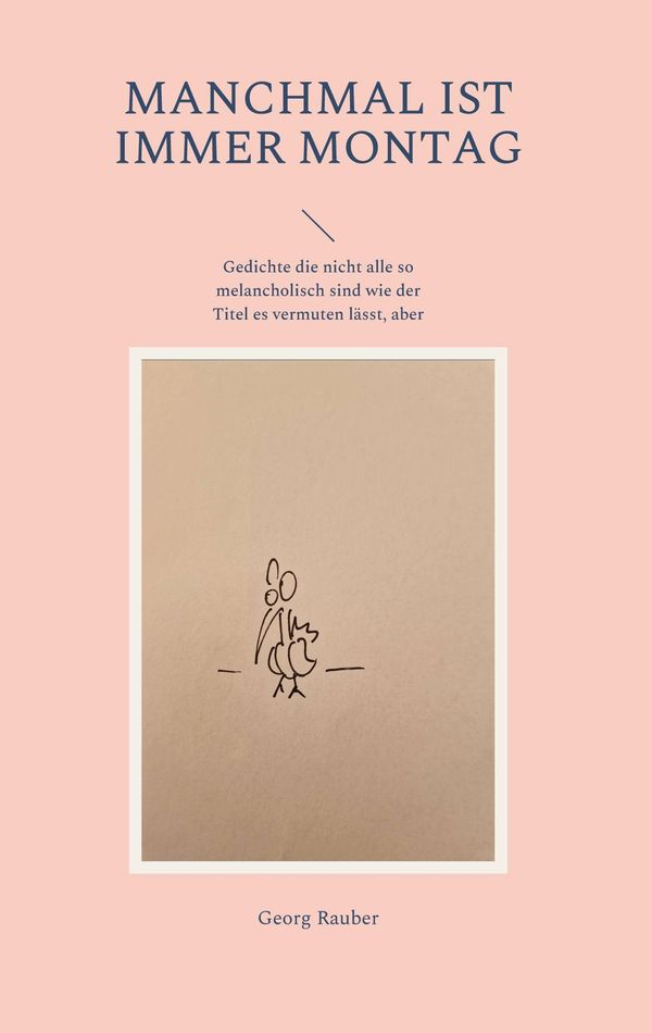 Manchmal ist immer Montag - Georg Rauber (Buch)