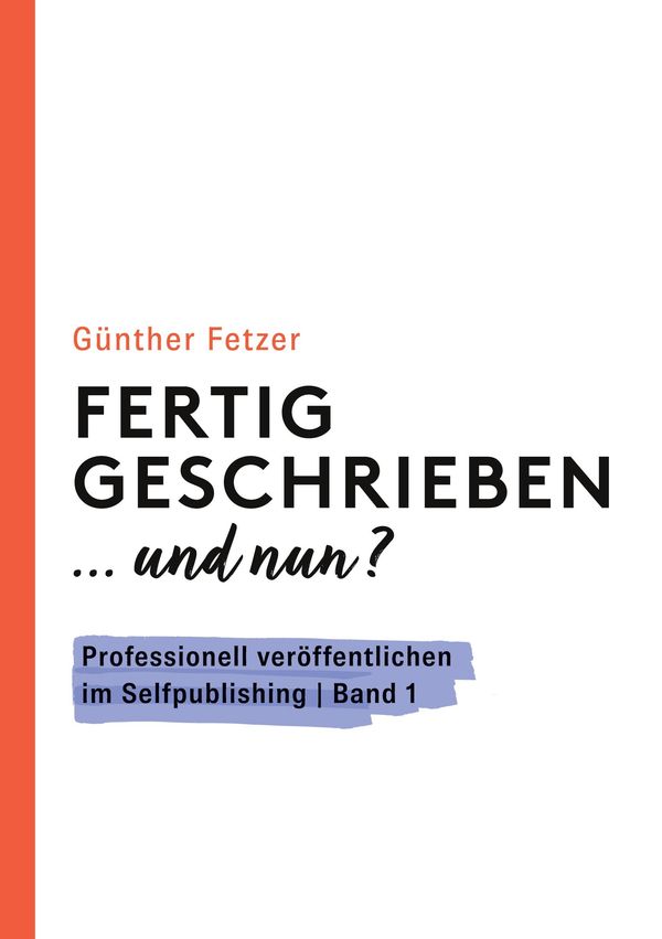 Fertig geschrieben... und nun? - Günther Fetzer (Buch)