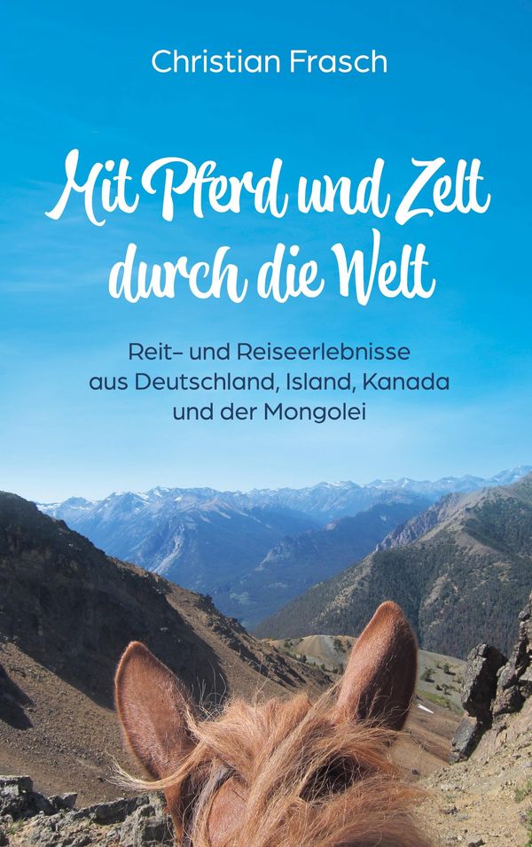 Mit Pferd und Zelt durch die Welt - Christian Frasch (Buch)