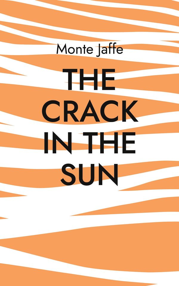 The Crack in the Sun - Monte Jaffe (Buch)