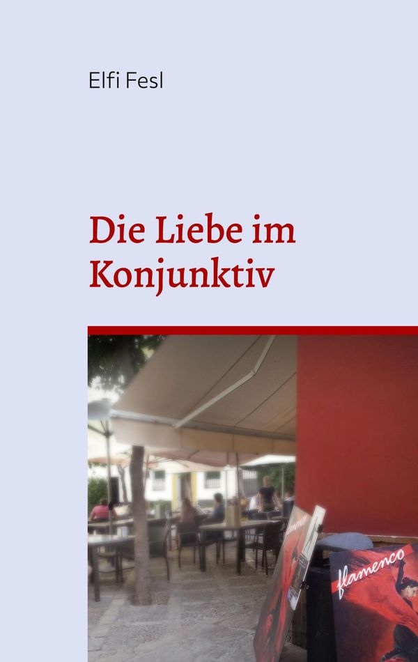 Die Liebe im Konjunktiv - Elfi Fesl (Buch)