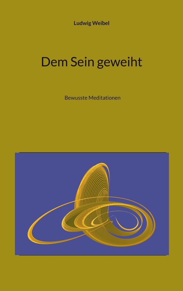 Dem Sein geweiht - Ludwig Weibel (Buch)
