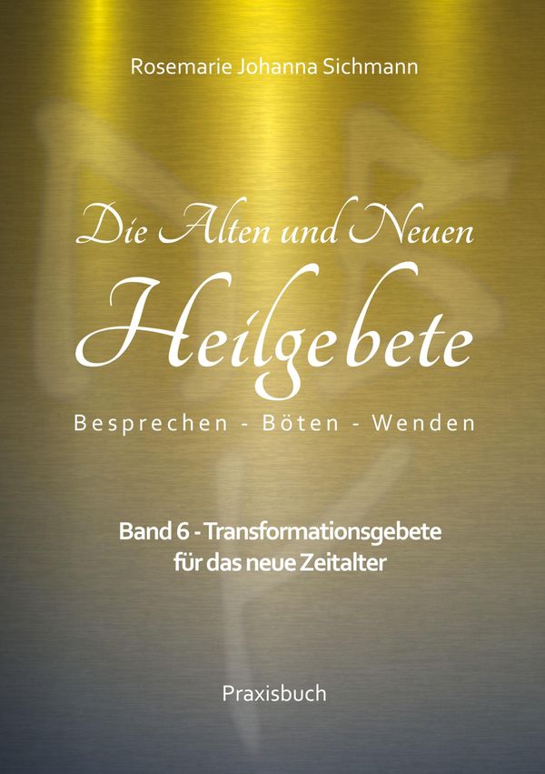 Die Alten und Neuen Heilgebete - Rosemarie Johanna Sichmann (Buch)