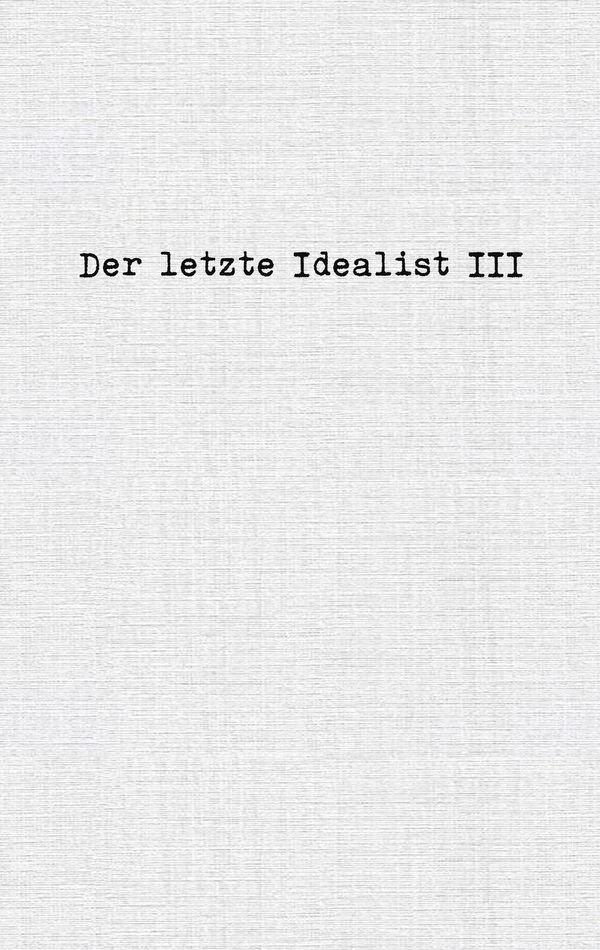 Der letzte Idealist III - der letzte Idealist (Buch)