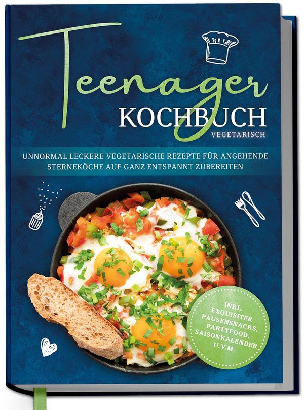 Teenager Kochbuch vegetarisch: Unnormal leckere vegetarische Rezept...