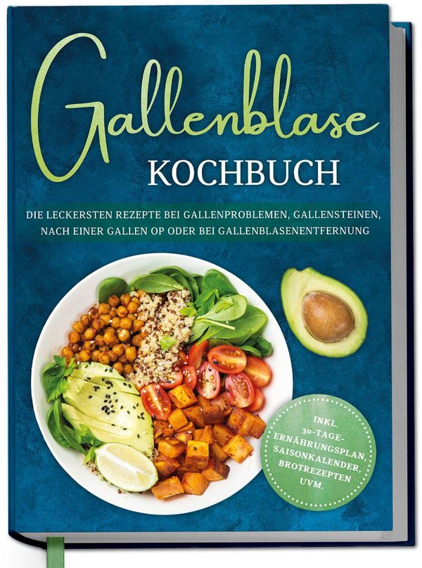 Gallenblase Kochbuch: Die leckersten Rezepte bei Gallenproblemen, G...