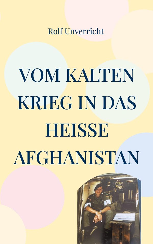 Vom Kalten Krieg in das heiße Afghanistan - Rolf Unverricht (Buch)