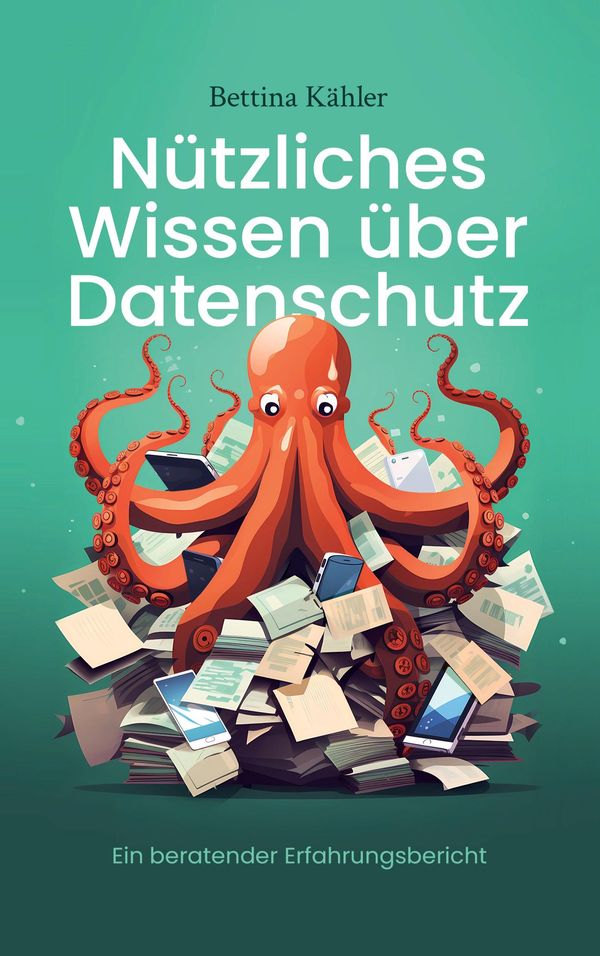 Nützliches Wissen über Datenschutz - Bettina Kähler (Buch)