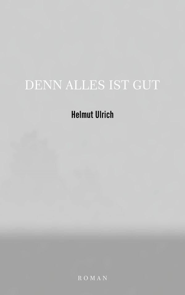 Denn Alles Ist Gut - Helmut Ulrich (Buch)