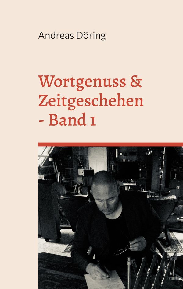 Wortgenuss & Zeitgeschehen - Andreas Döring (Buch)