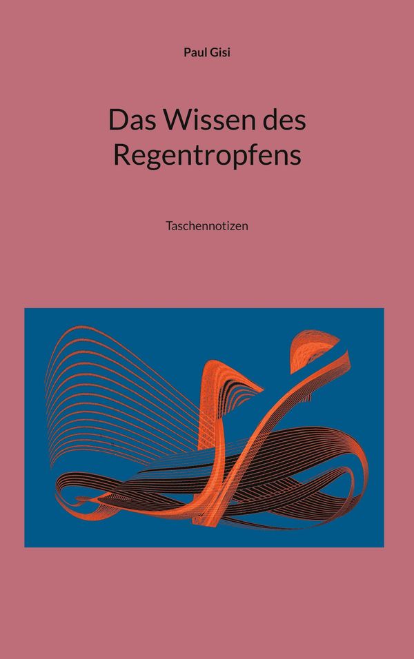 Das Wissen des Regentropfens - Paul Gisi (Buch)