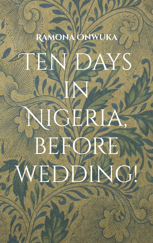 Ten days in Nigeria, before wedding! - Ramona Onwuka (Buch)