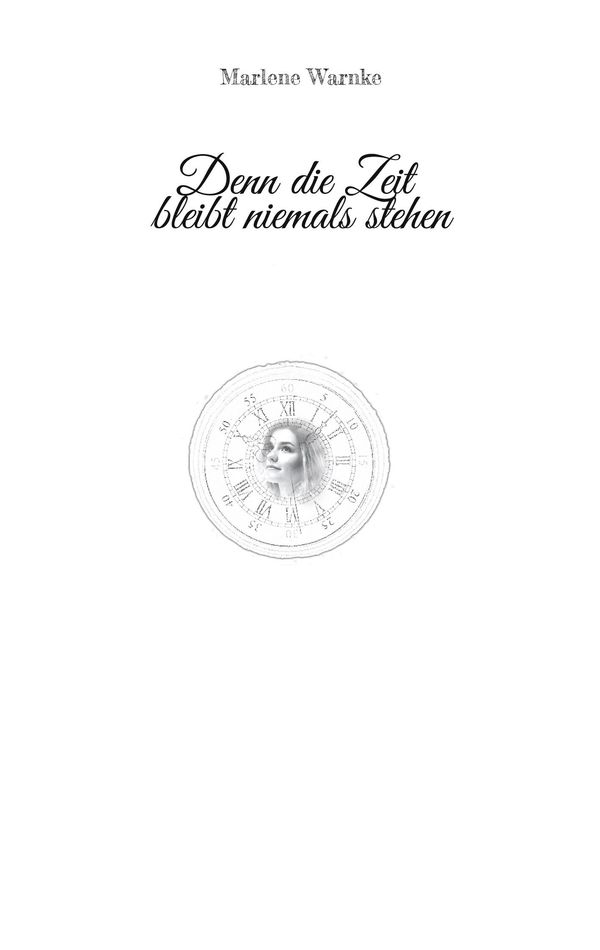 Denn die Zeit bleibt niemals stehen - Marlene Warnke (Buch)