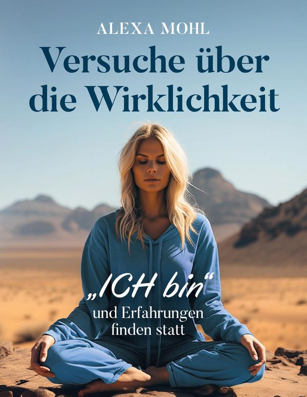 Versuche über die Wirklichkeit - Alexa Mohl (Buch)