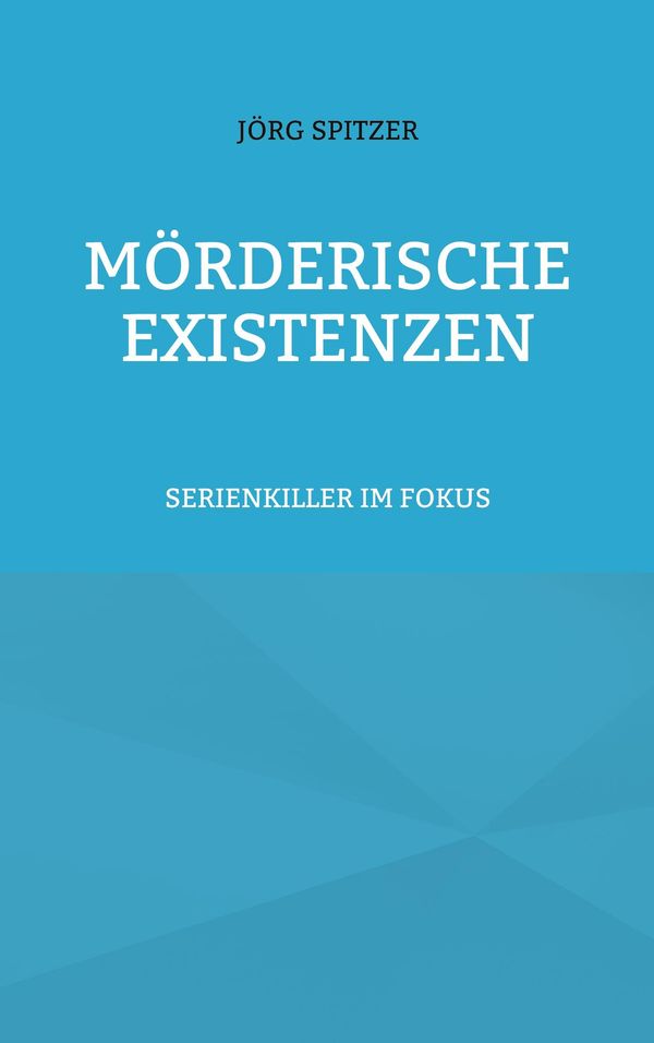 Mörderische Existenzen - Jörg Spitzer (Buch)