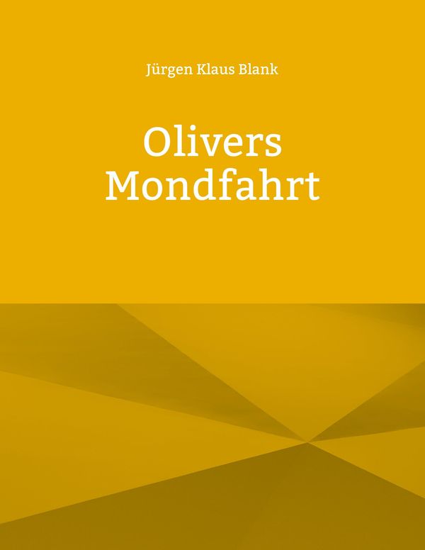 Olivers Mondfahrt - Jürgen Klaus Blank (Buch)